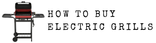 How to Buy Electric Grills